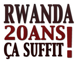 Rwanda, 20 ans ça suffit!